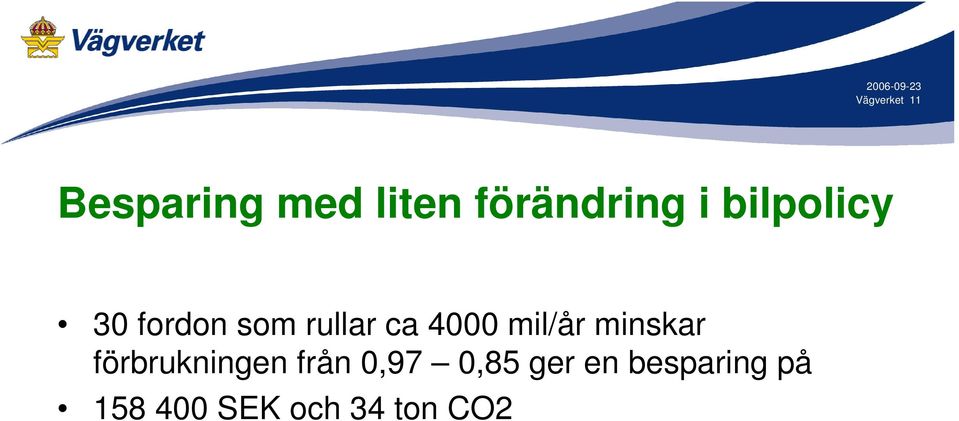 mil/år minskar förbrukningen från 0,97 0,85