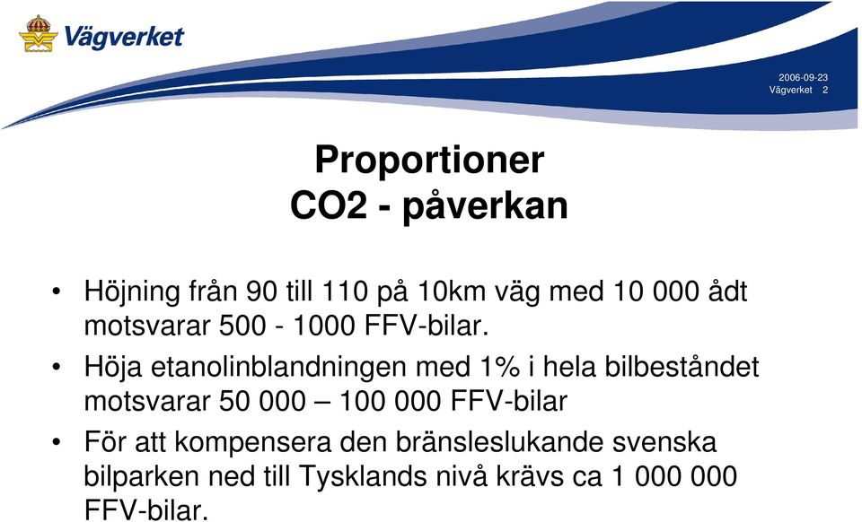 Höja etanolinblandningen med 1% i hela bilbeståndet motsvarar 50 000 100 000