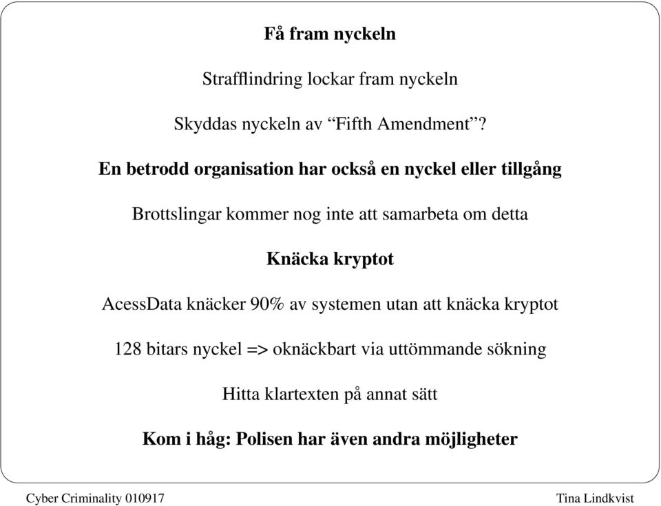 samarbeta om detta Knäcka kryptot AcessData knäcker 90% av systemen utan att knäcka kryptot 128