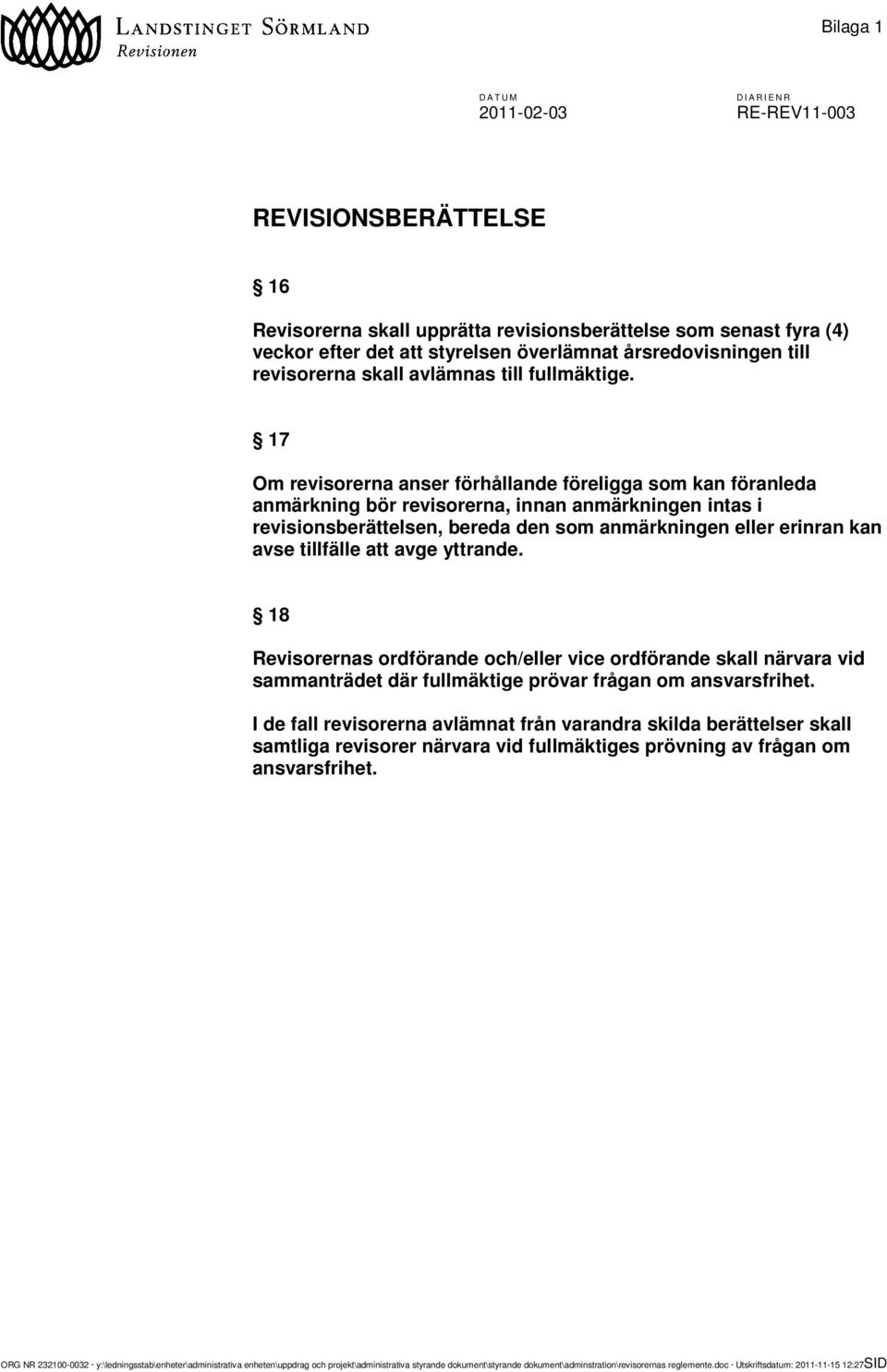 17 Om revisorerna anser förhållande föreligga som kan föranleda anmärkning bör revisorerna, innan anmärkningen intas i revisionsberättelsen, bereda den som anmärkningen eller