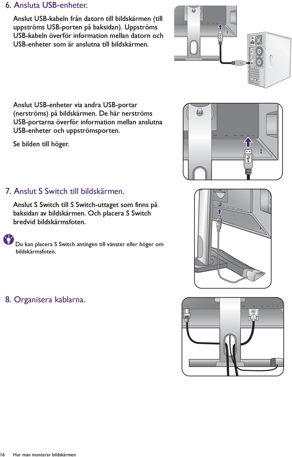 PDIF-OUT SDIF-OUT Anslut USB-enheter via andra USB-portar (nerströms) på bildskärmen.