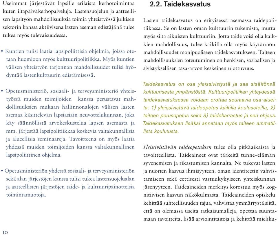 Kuntien tulisi laatia lapsipoliittisia ohjelmia, joissa otetaan huomioon myös kulttuuripolitiikka.