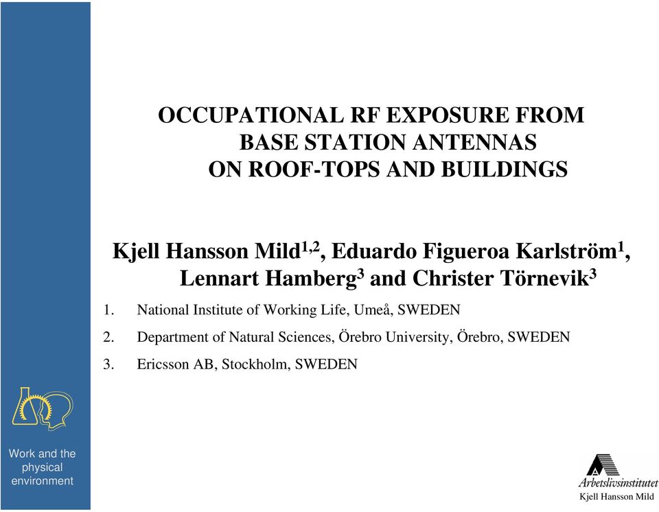 National Institute of Working Life, Umeå, SWEDEN 2.