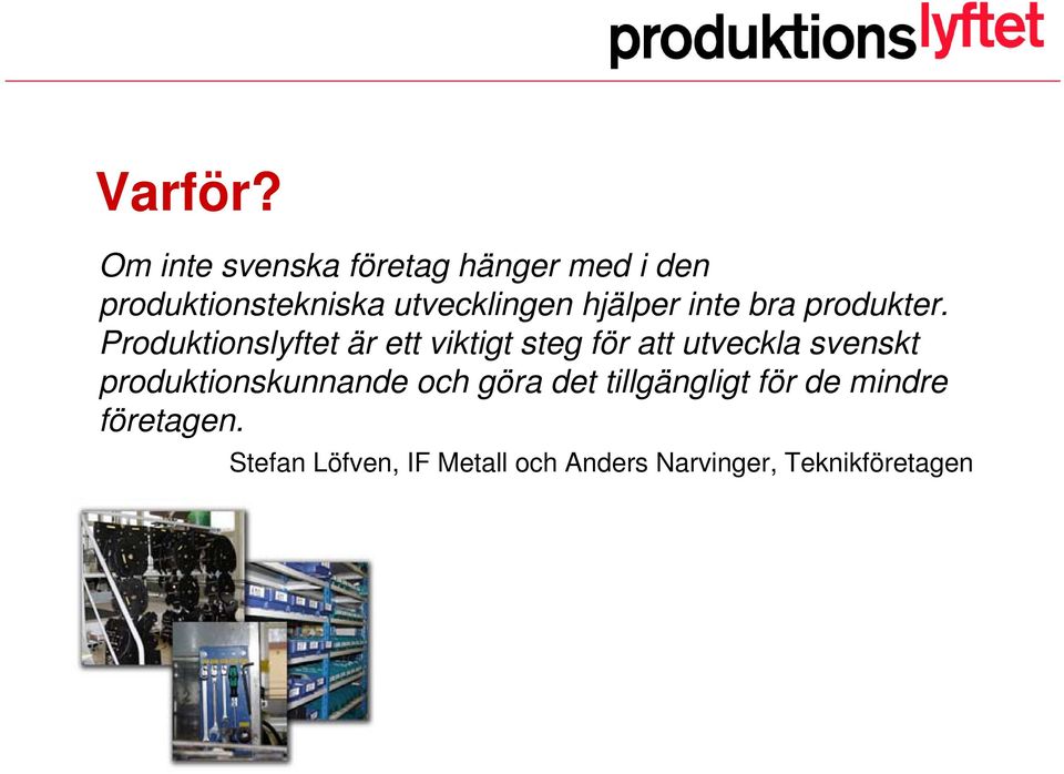 hjälper inte bra produkter.