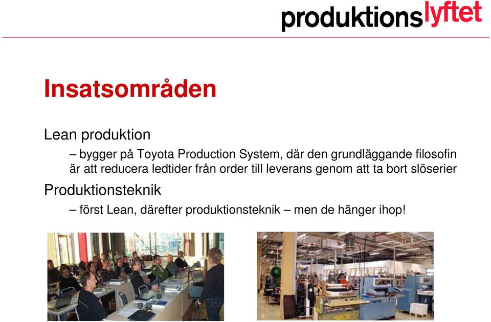 ledtider från order till leverans genom att ta bort slöserier