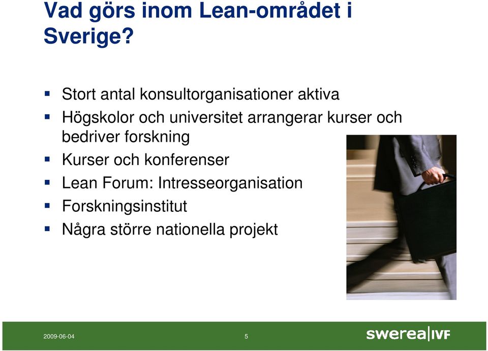 arrangerar kurser och bedriver forskning Kurser och konferenser
