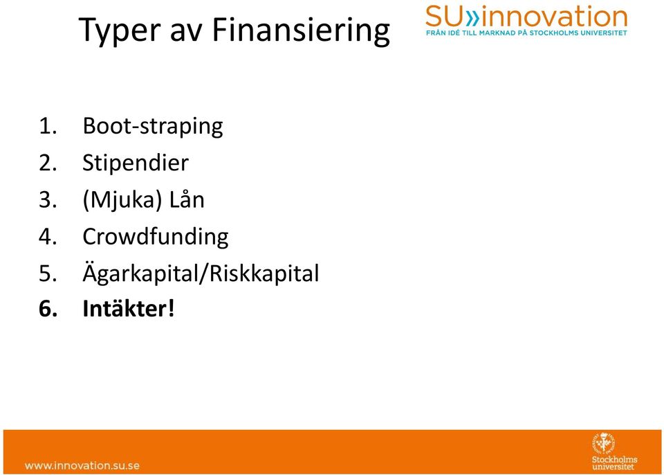 Vår uppgift är att stödja frskare vid Stckhlms universitet sm har frskningsresultat de vill ch kan nyttiggöra på en kmmersiell marknad.