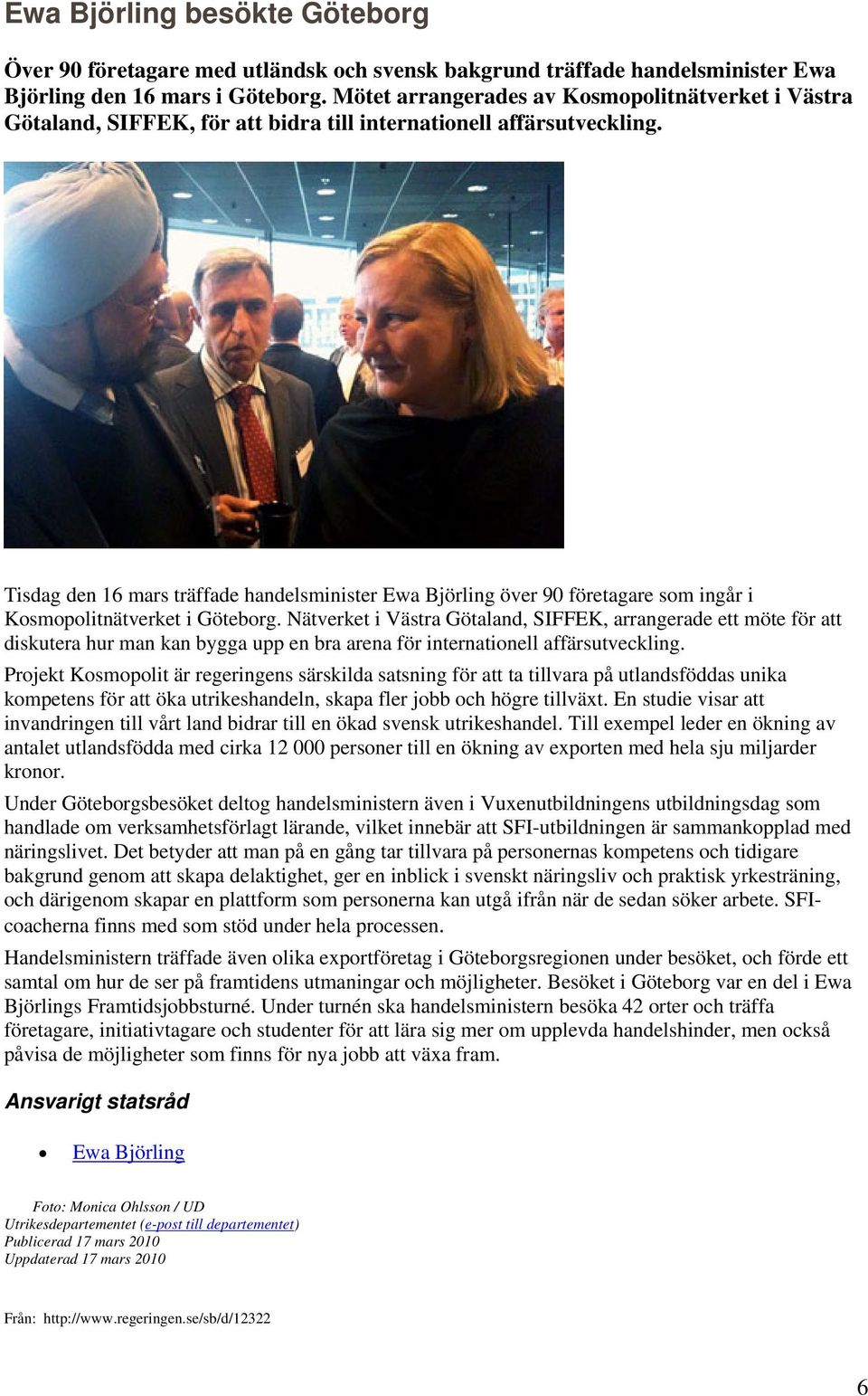 Tisdag den 16 mars träffade handelsminister Ewa Björling över 90 företagare som ingår i Kosmopolitnätverket i Göteborg.