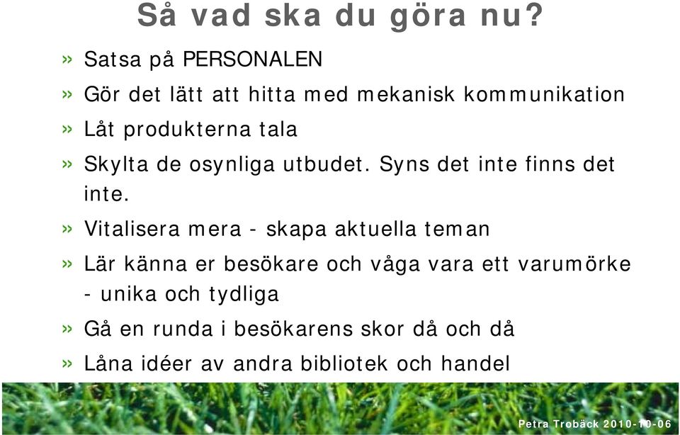 tala» Skylta de osynliga utbudet. Syns det inte finns det inte.