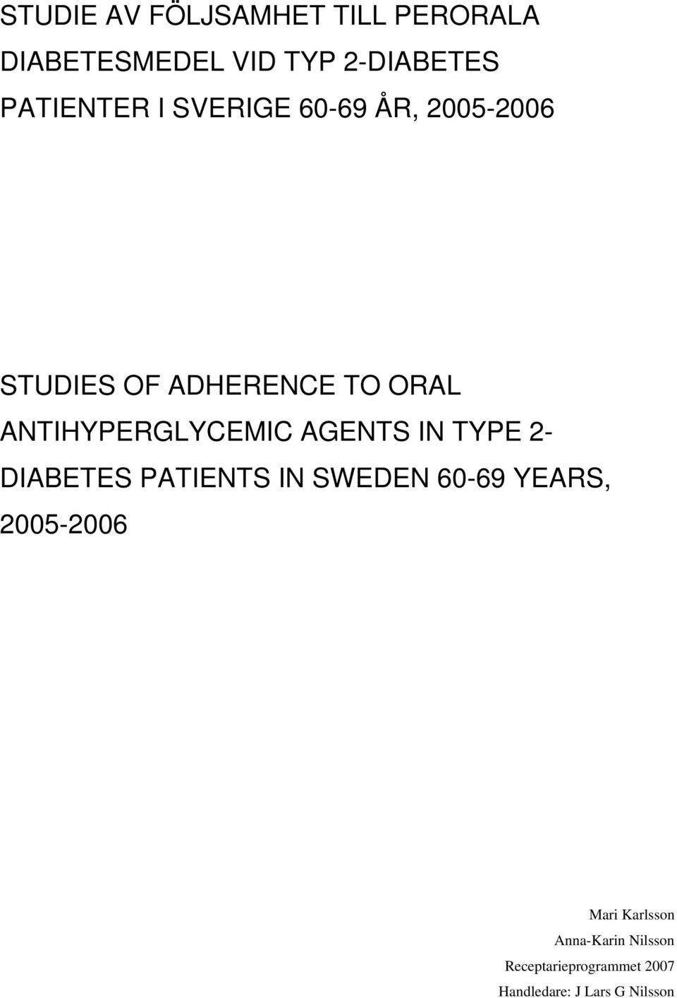 AGENTS IN TYPE 2- DIABETES PATIENTS IN SWEDEN 60-69 YEARS, 2005-2006 Mari