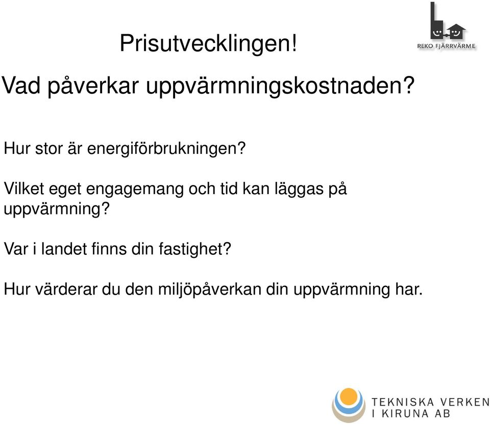 Vilket eget engagemang och tid kan läggas på uppvärmning?