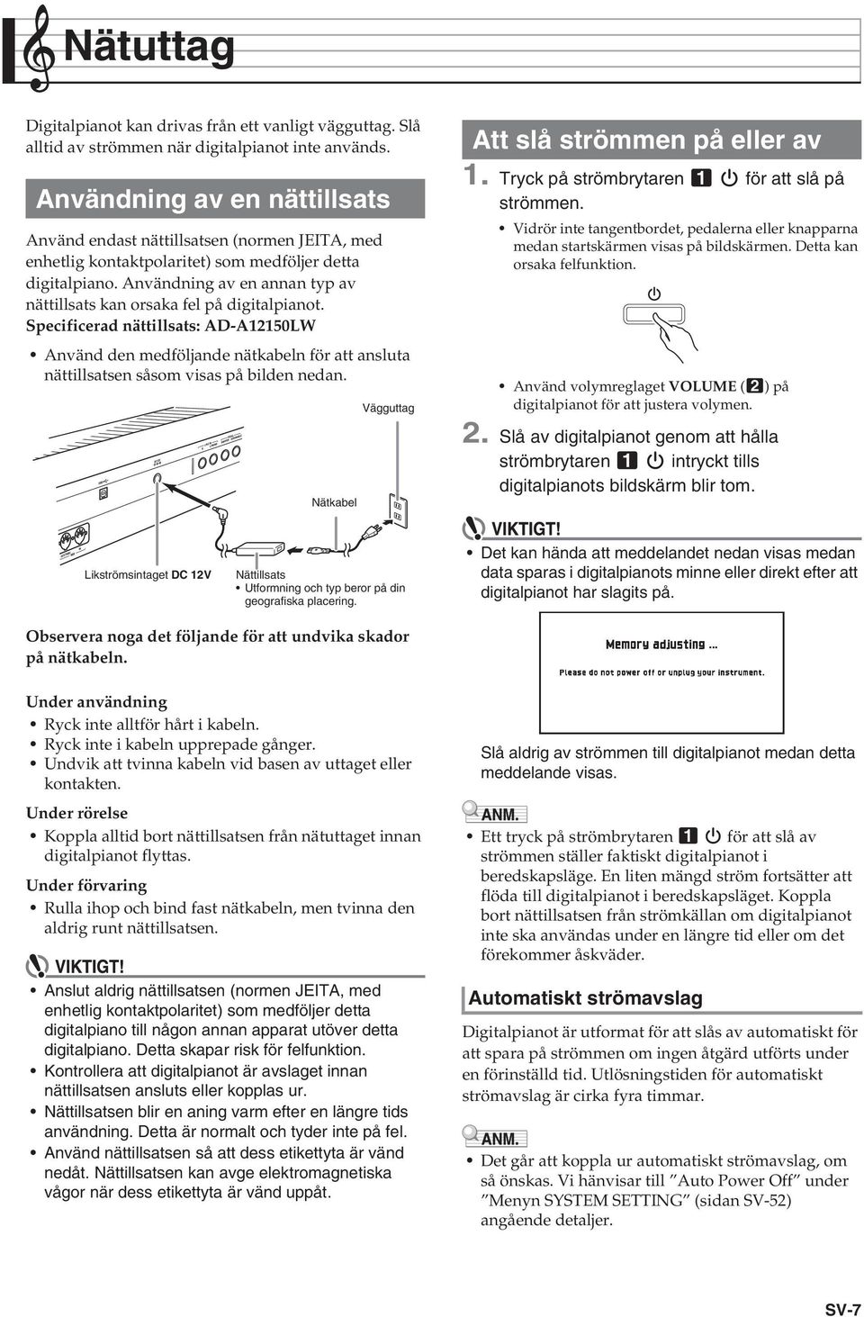 Användning av en annan typ av nättillsats kan orsaka fel på digitalpianot.