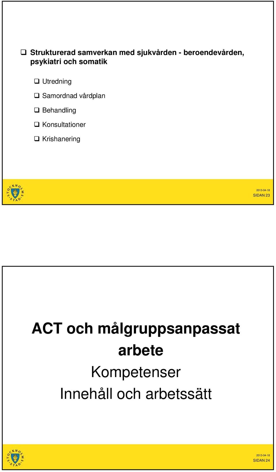 Behandling Konsultationer Krishanering SIDAN 23 ACT och