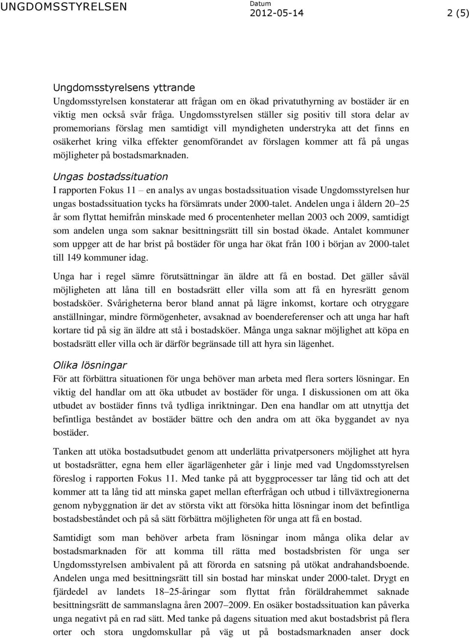 kommer att få på ungas möjligheter på bostadsmarknaden.