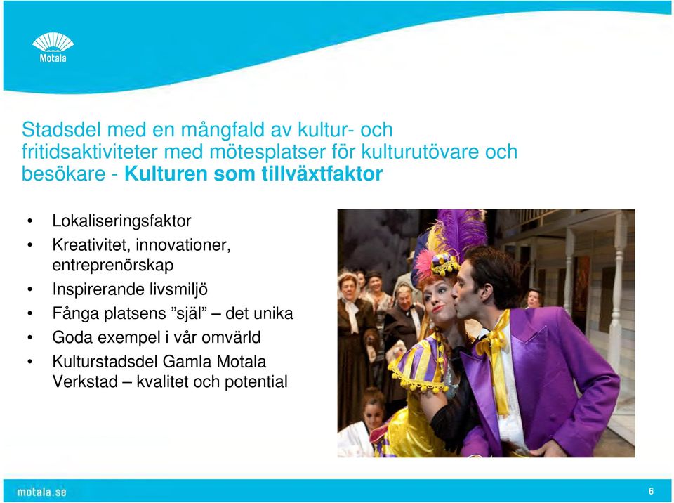 Kreativitet, innovationer, entreprenörskap Inspirerande livsmiljö Fånga platsens själ