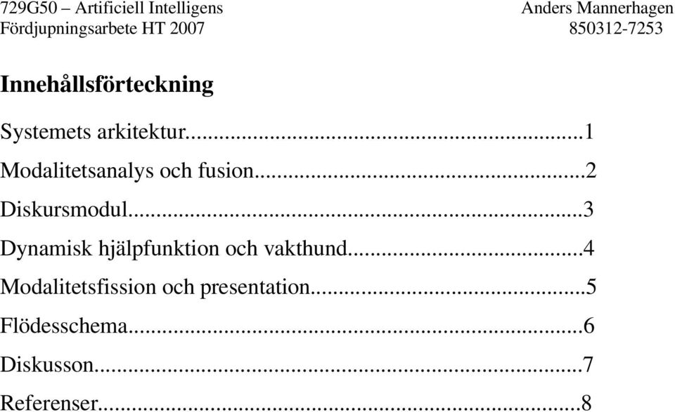 ..3 Dynamisk hjälpfunktion och vakthund.