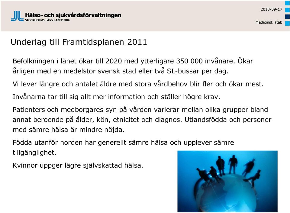 Invånarna tar till sig allt mer information och ställer högre krav.