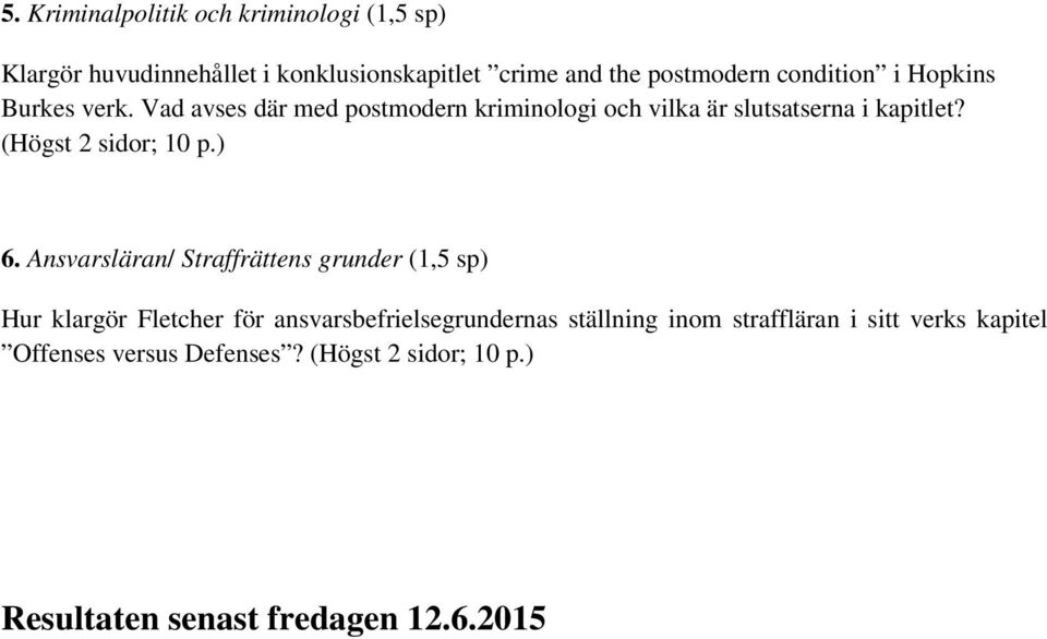 (Högst 2 sidor; 10 p.) 6.