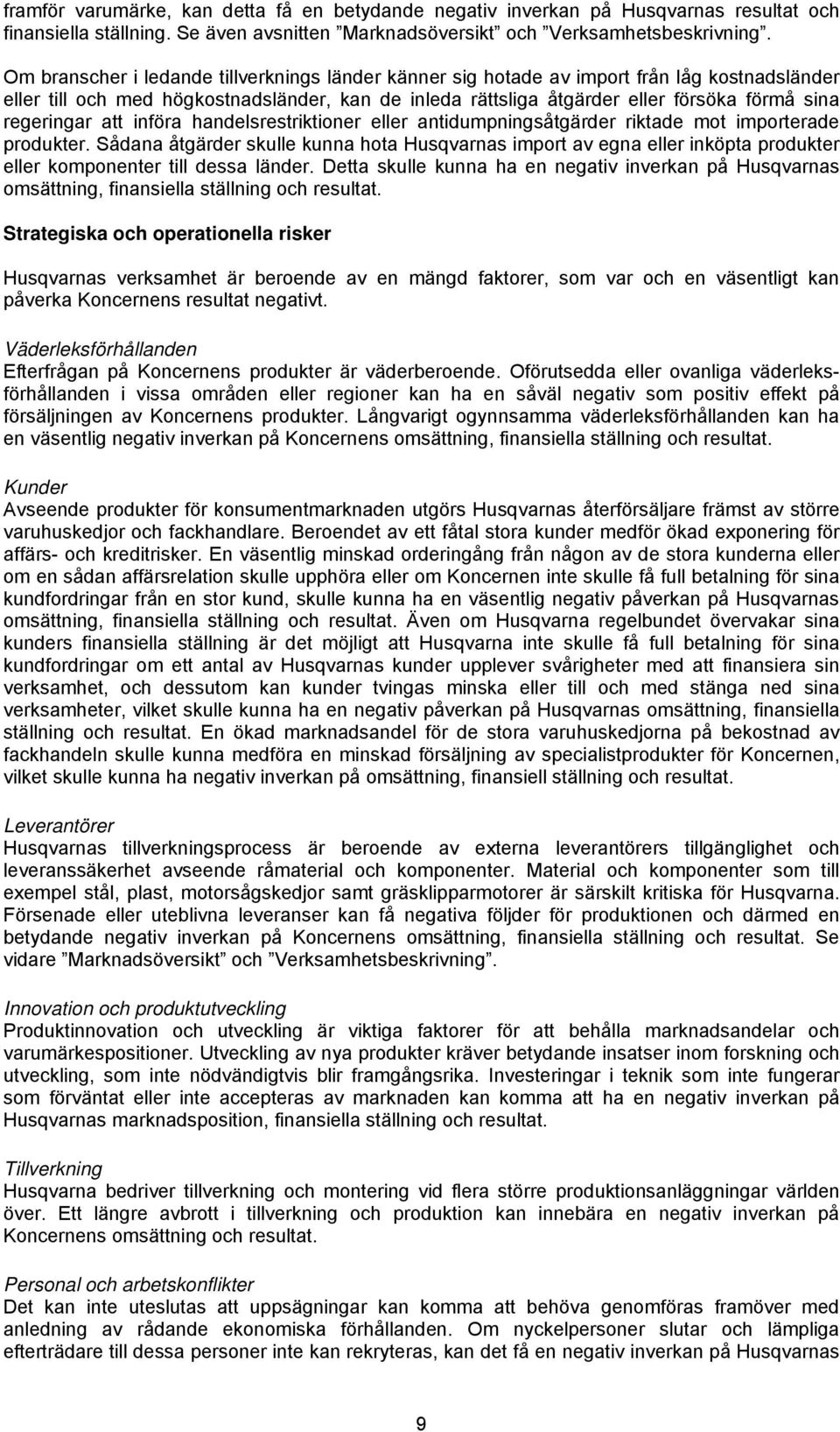 regeringar att införa handelsrestriktioner eller antidumpningsåtgärder riktade mot importerade produkter.