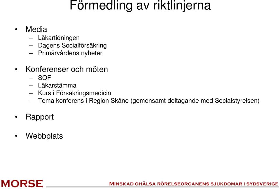 Läkarstämma Kurs i Försäkringsmedicin Tema konferens i Region