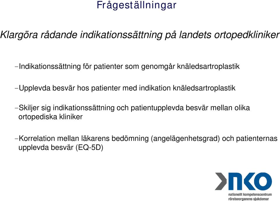 knäledsartroplastik -Skiljer sig indikationssättning och patientupplevda besvär mellan olika ortopediska