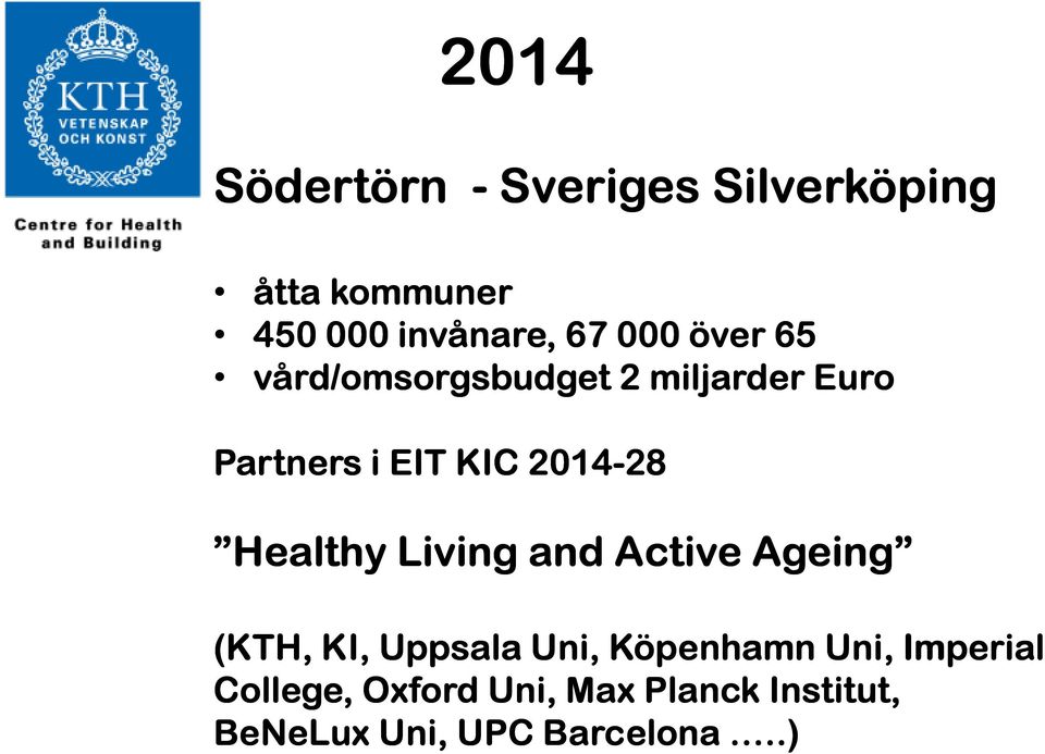 28 Healthy Living and Active Ageing (KTH, KI, Uppsala Uni, Köpenhamn Uni,