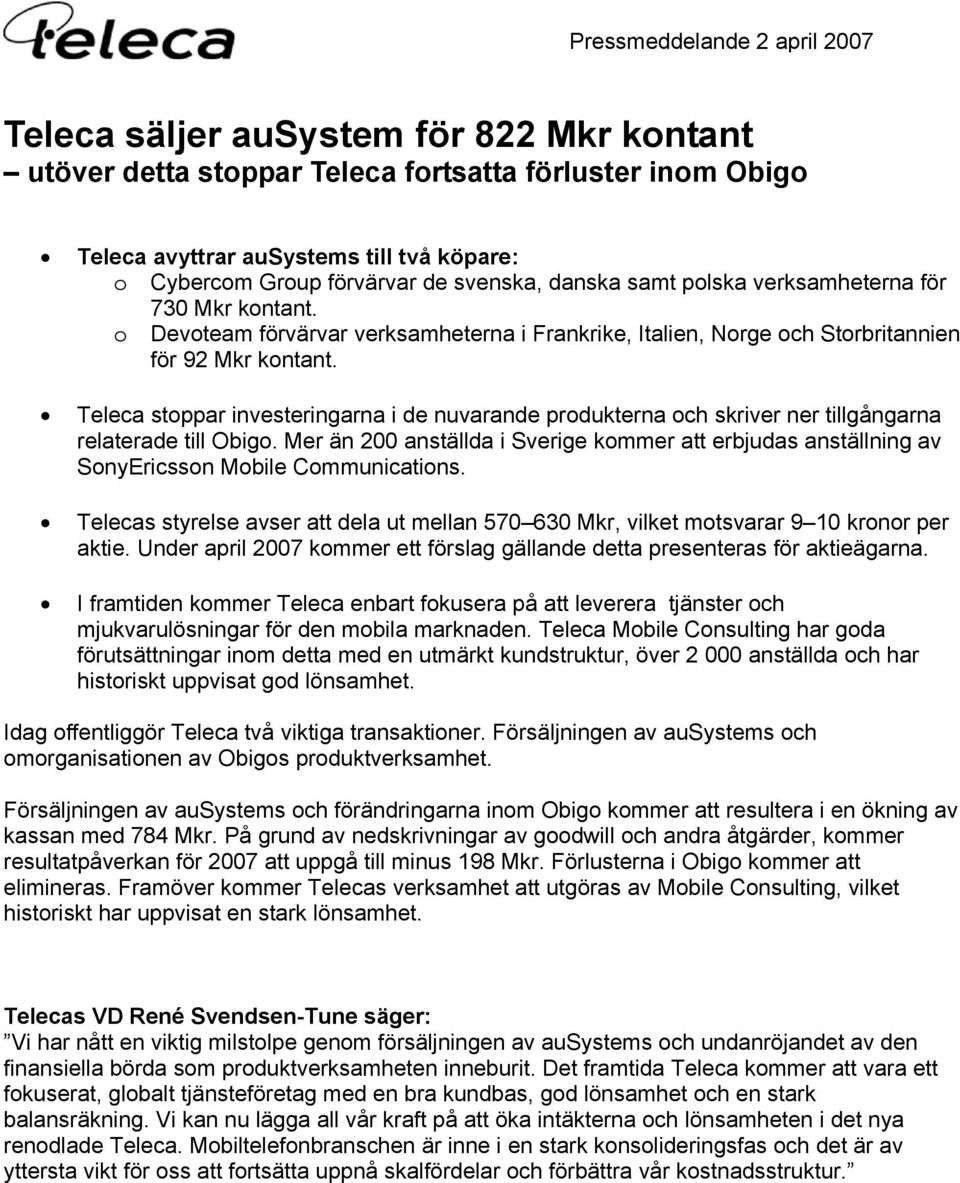 Teleca stoppar investeringarna i de nuvarande produkterna och skriver ner tillgångarna relaterade till Obigo.