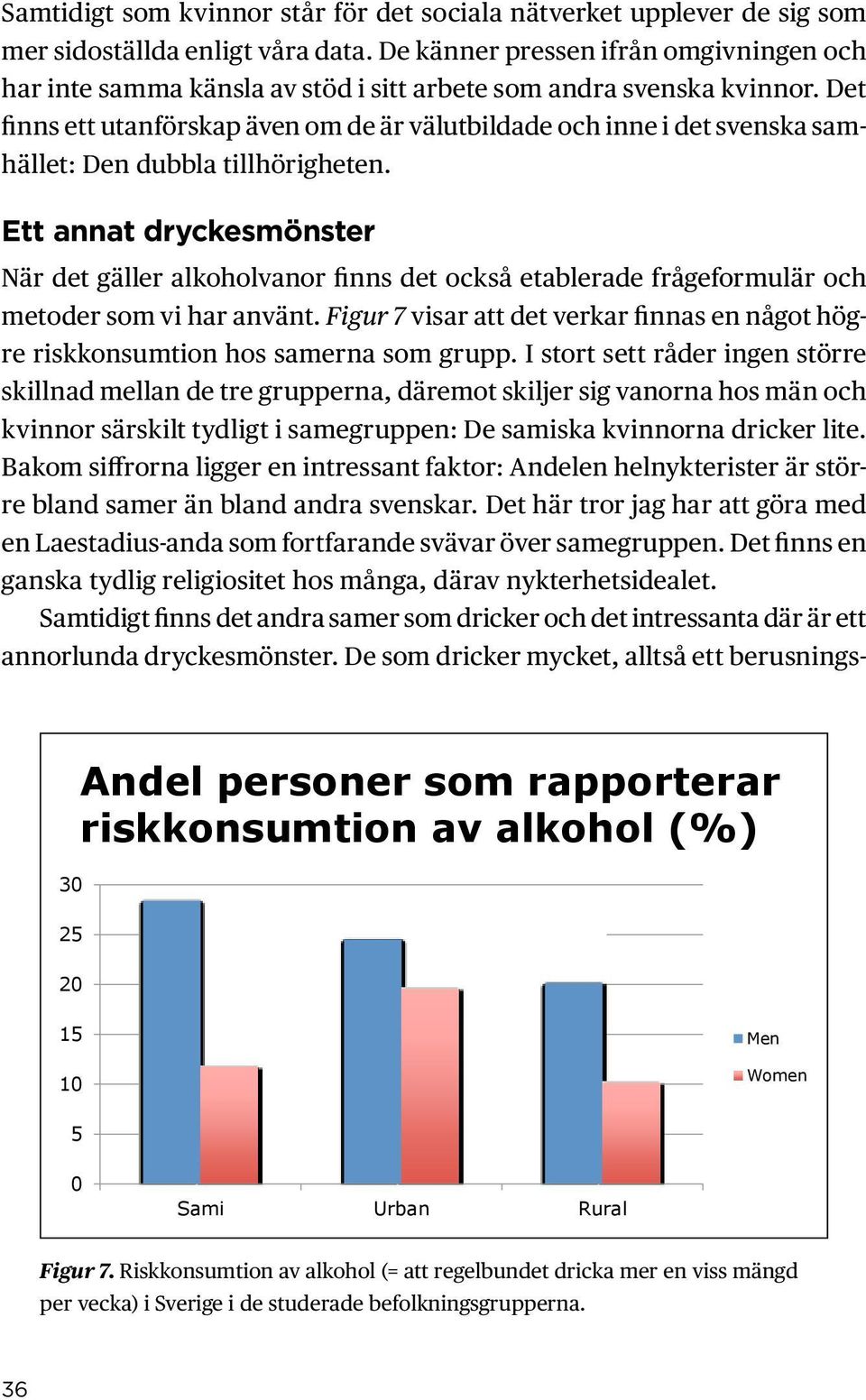 Det finns ett utanförskap även om de är välutbildade och inne i det svenska samhället: Den dubbla tillhörigheten.