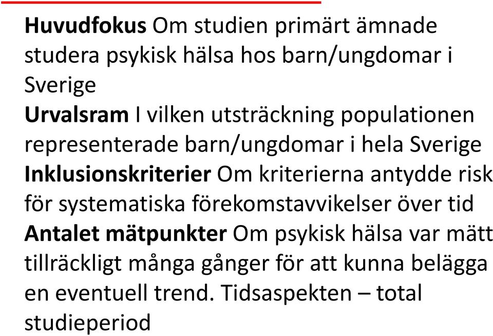kriterierna antydde risk för systematiska förekomstavvikelser över tid Antalet mätpunkter Om psykisk