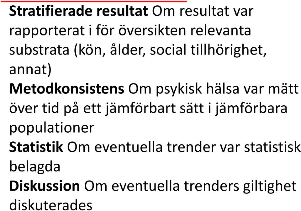 var mätt över tid på ett jämförbart sätt i jämförbara populationer Statistik Om