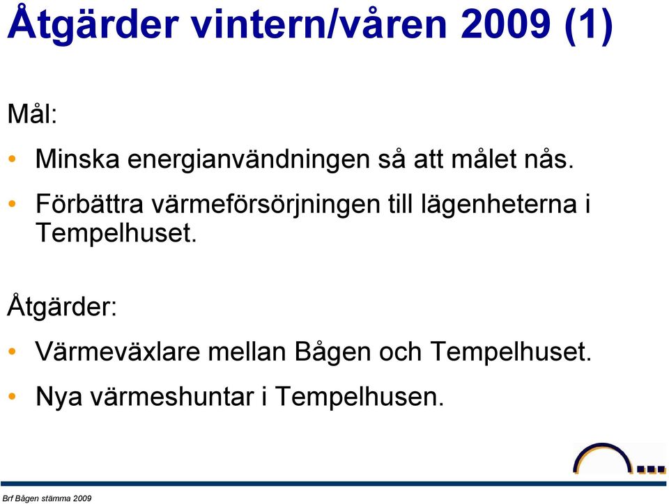 Förbättra värmeförsörjningen till lägenheterna i