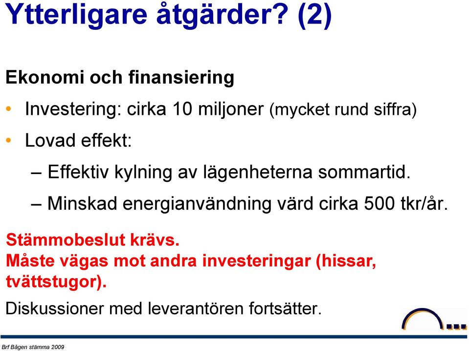 Lovad effekt: Effektiv kylning av lägenheterna sommartid.