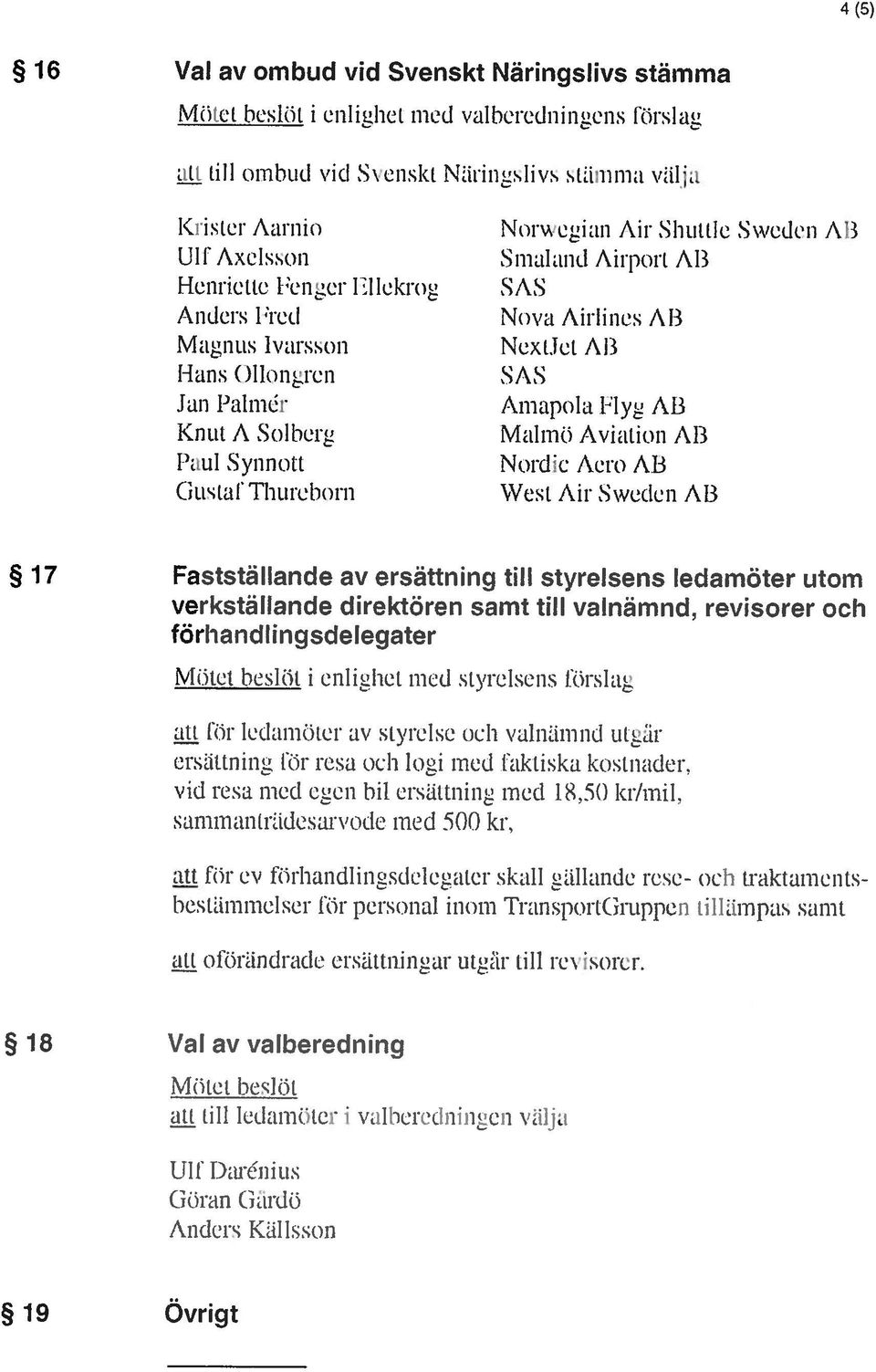 Övrigt Anders Kilsni (or ar Cairclo [If DLr:nits \IiLl C bcs:me ser dir crs ai inom TransporL(irupnca lian]pls swin simanadcsar\ode :r:ed 50() kr. id resa mccl egen bil ersiitlning mcd 1 S.