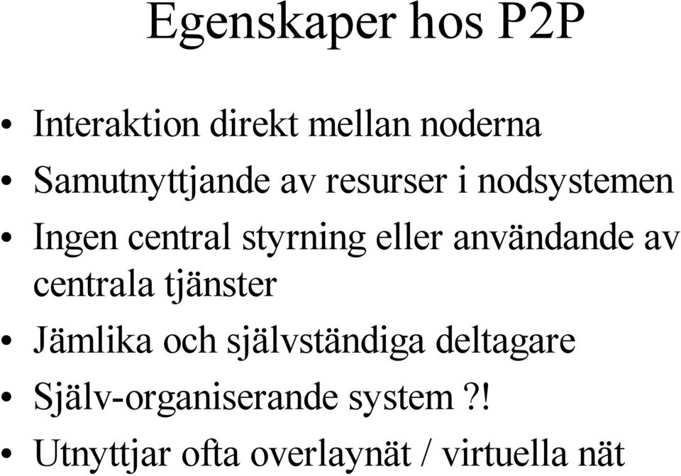 eller användande av centrala tjänster Jämlika och självständiga