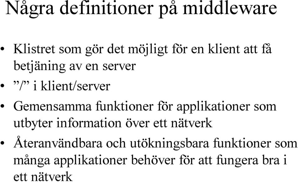 applikationer som utbyter information över ett nätverk Återanvändbara och