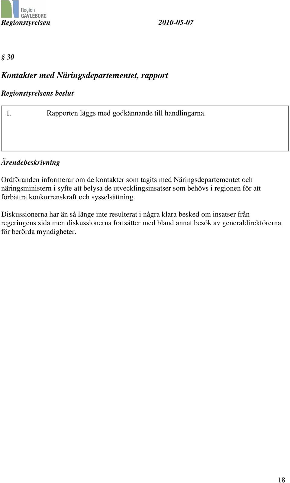 utvecklingsinsatser som behövs i regionen för att förbättra konkurrenskraft och sysselsättning.