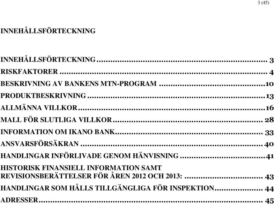 .. 33 ANSVARSFÖRSÄKRAN... 40 HANDLINGAR INFÖRLIVADE GENOM HÄNVISNING.