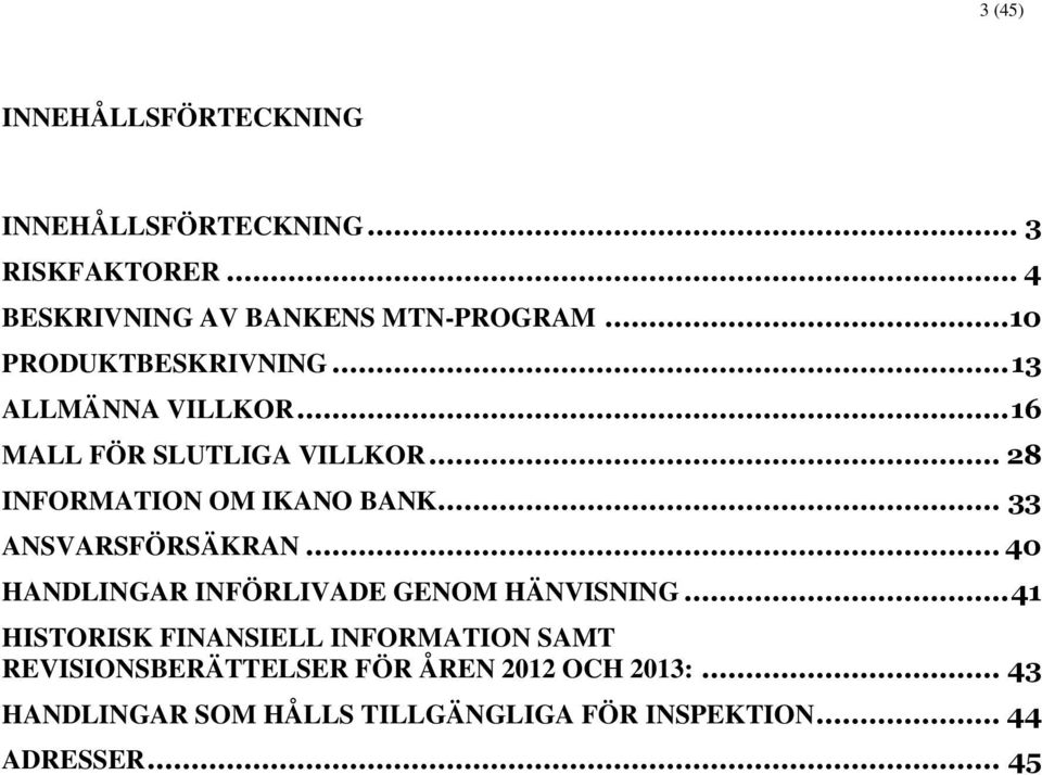 .. 33 ANSVARSFÖRSÄKRAN... 40 HANDLINGAR INFÖRLIVADE GENOM HÄNVISNING.