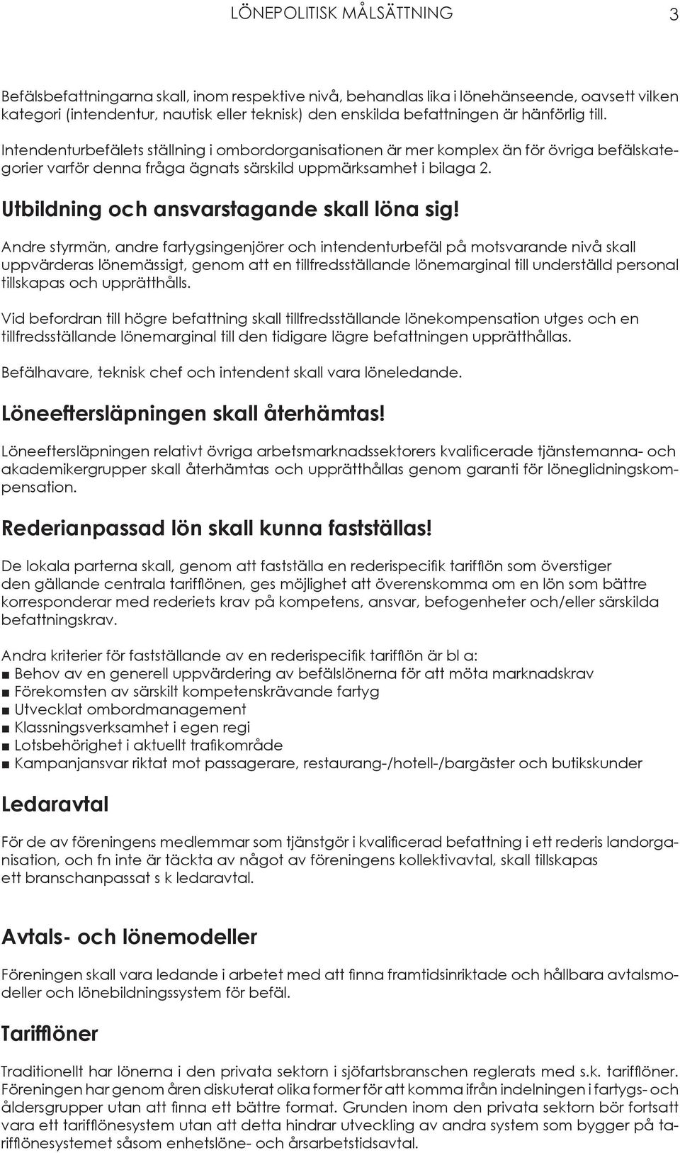 Utbildning och ansvarstagande skall löna sig!