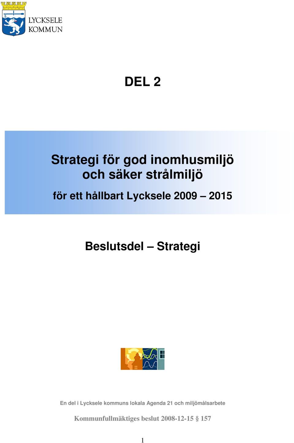 Beslutsdel Strategi En del i Lycksele kommuns lokala