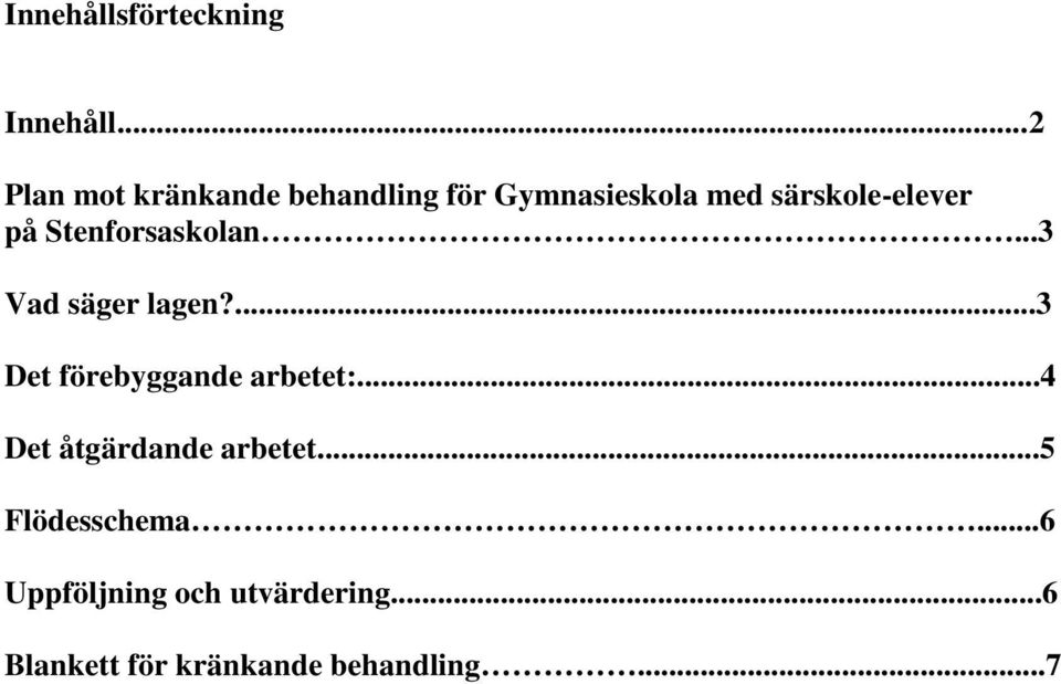 på Stenforsaskolan...3 Vad säger lagen?...3 Det förebyggande arbetet:.