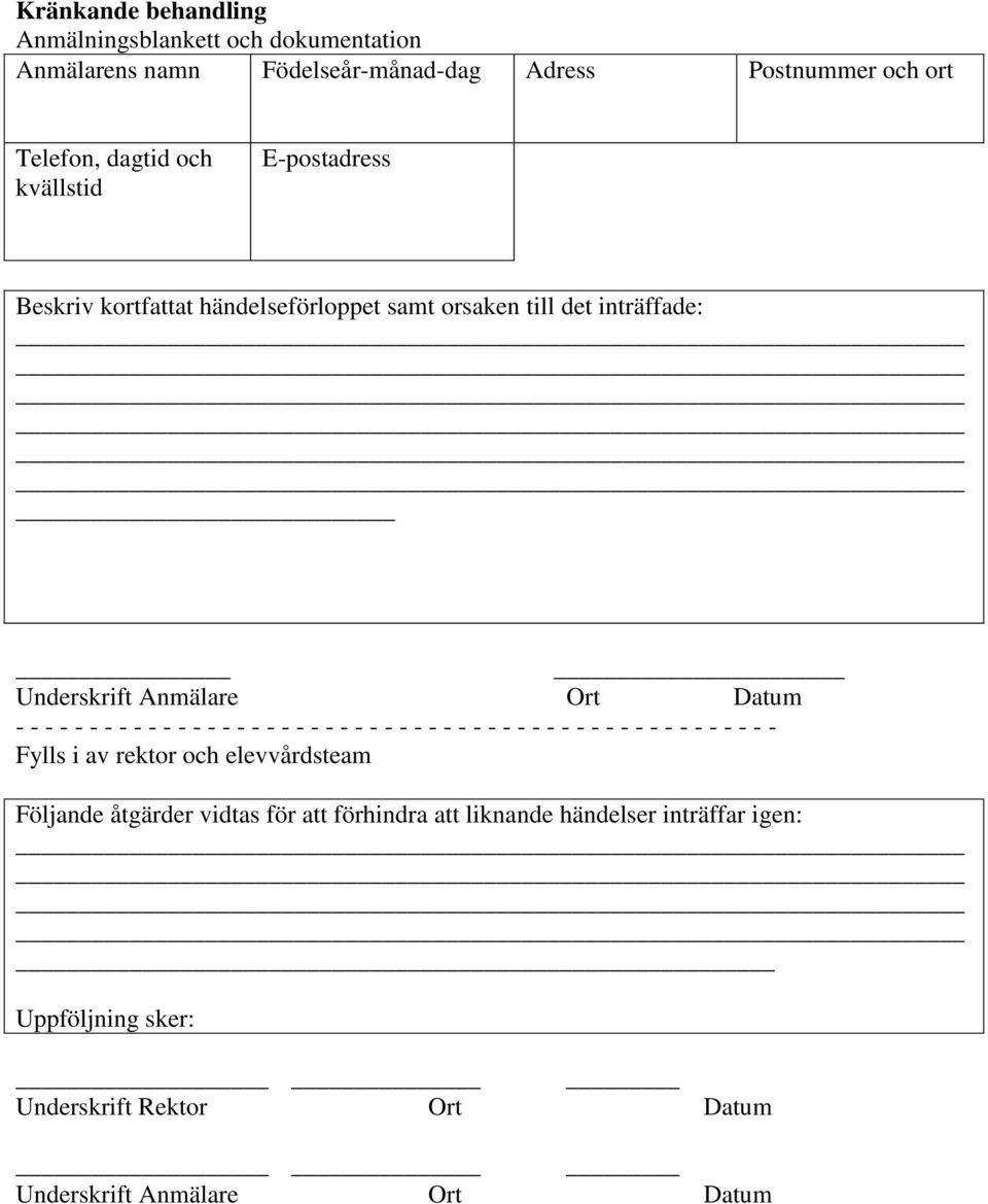 - - - - - - - - - - - - - - - - - - - - - - - - - - - - - - - - - - - - - - - - - - - - Fylls i av rektor och elevvårdsteam Följande