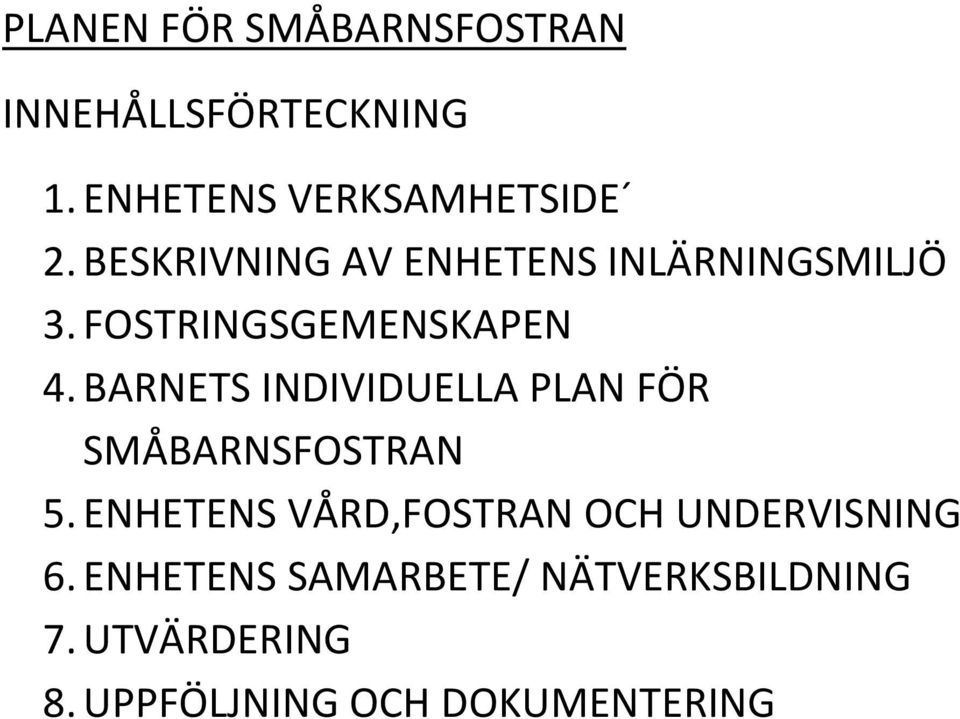 BARNETS INDIVIDUELLA PLAN FÖR SMÅBARNSFOSTRAN 5.