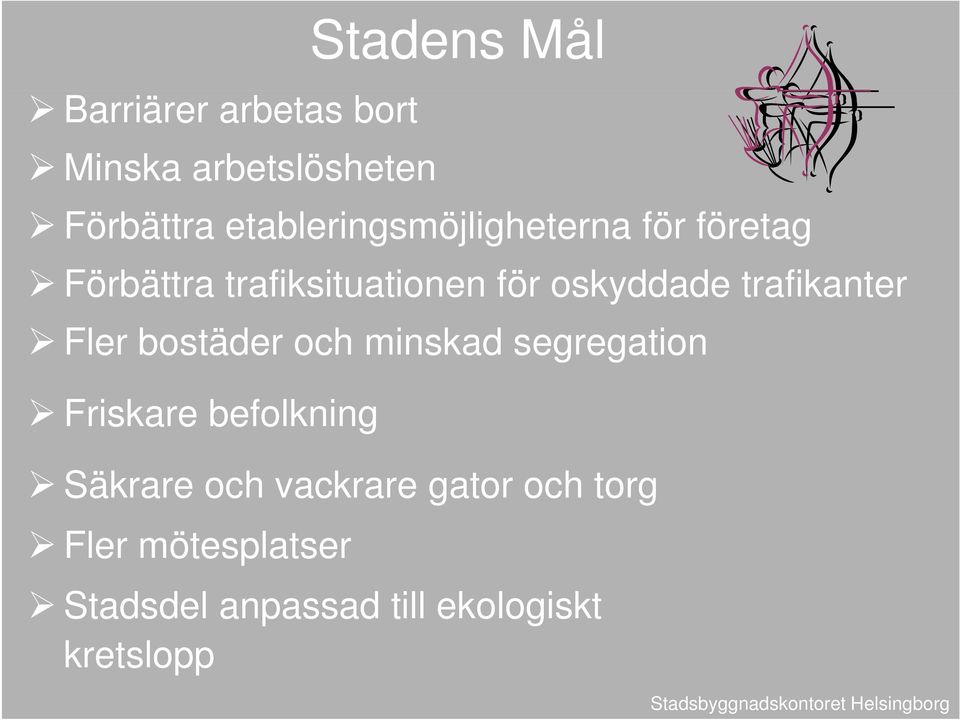 oskyddade d trafikanter Fler bostäder och minskad segregation g Friskare