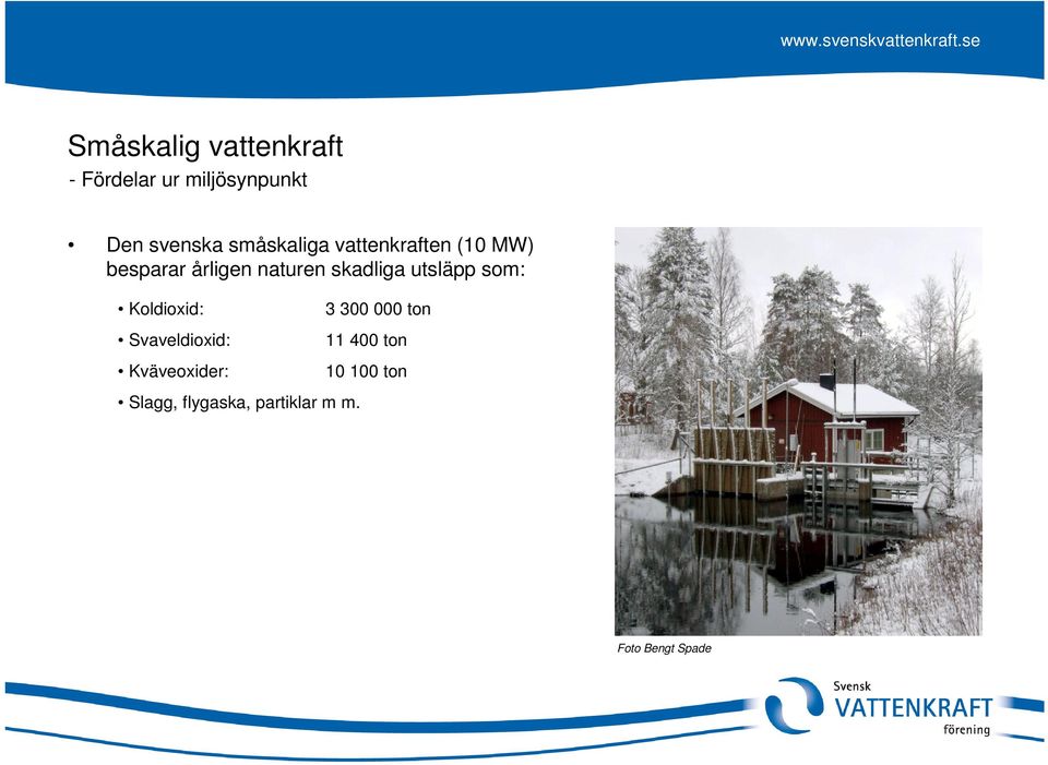 skadliga utsläpp som: Koldioxid: Svaveldioxid: Kväveoxider: 3 300