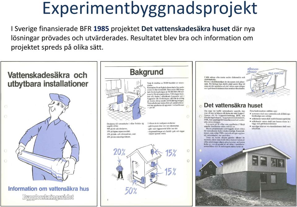 lösningar prövades och utvärderades.