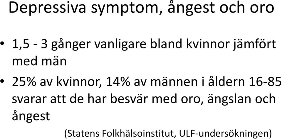 männen i åldern 16-85 svarar att de har besvär med oro,