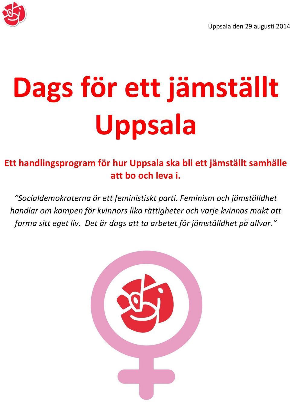 Socialdemokraterna är ett feministiskt parti.