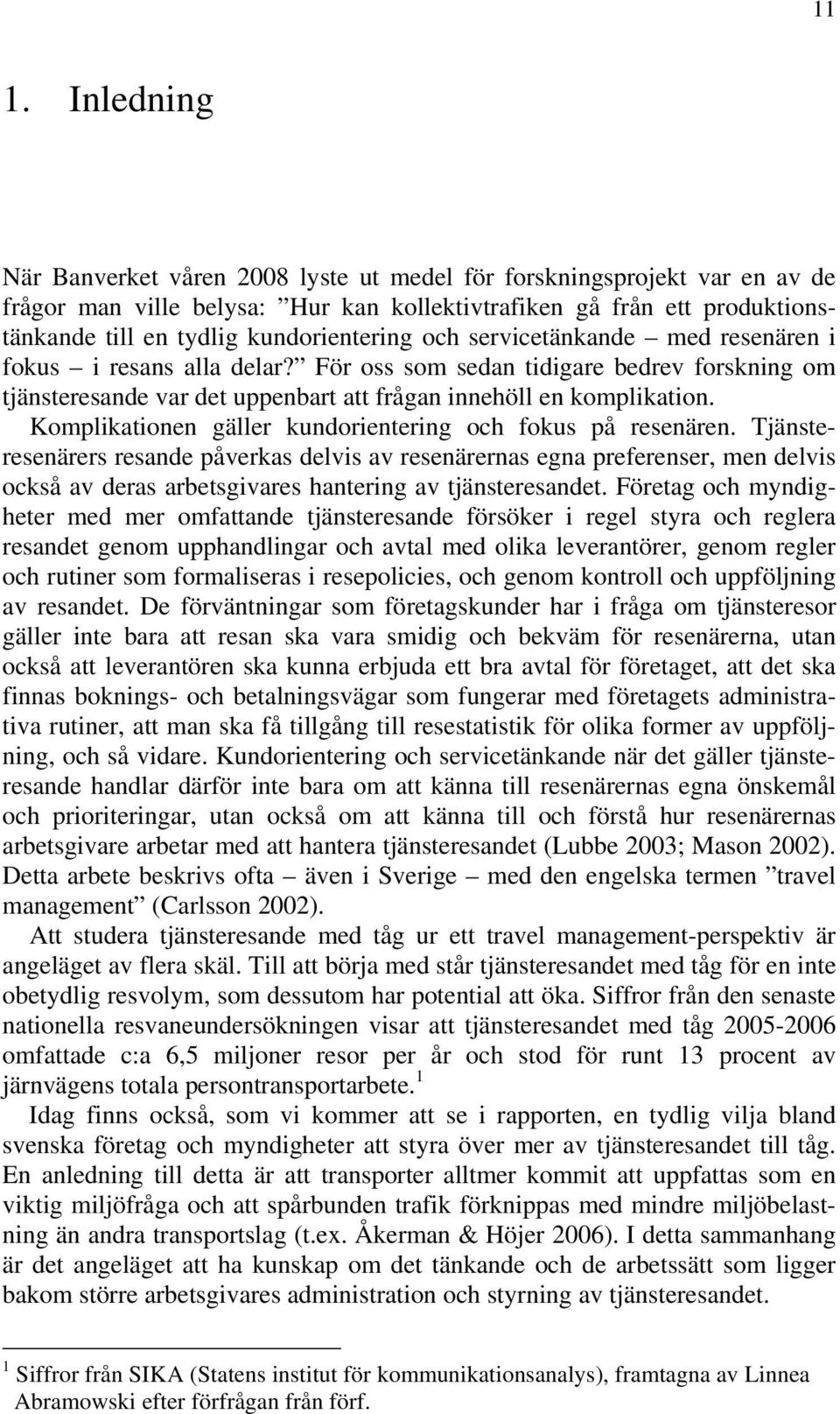 Komplikationen gäller kundorientering och fokus på resenären.