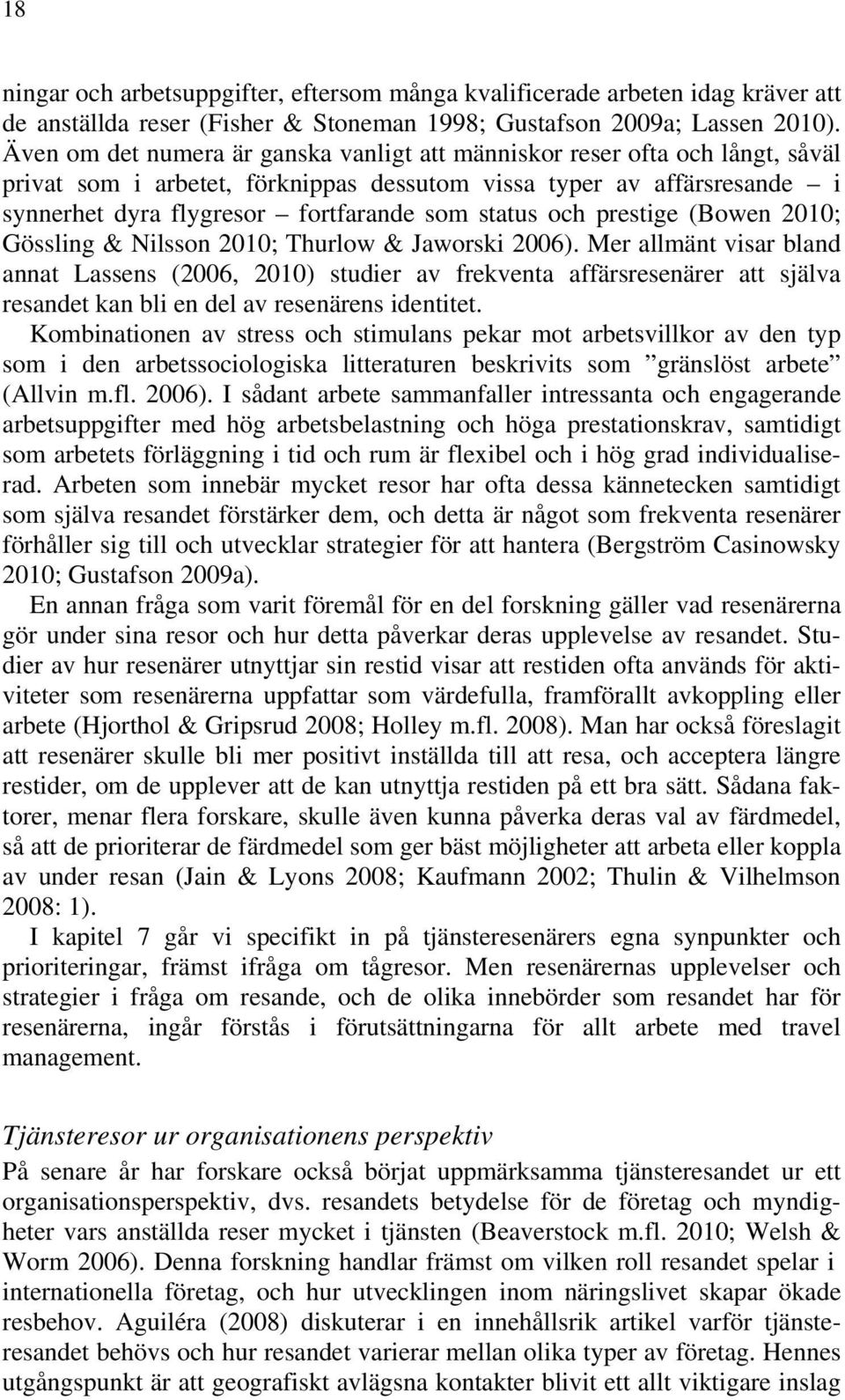 och prestige (Bowen 2010; Gössling & Nilsson 2010; Thurlow & Jaworski 2006).